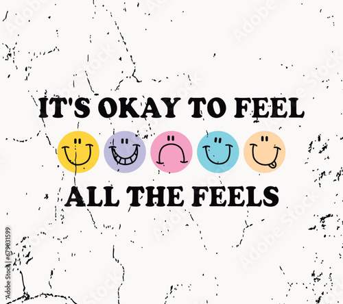 it's okay to feel all the feels slogan vector design
