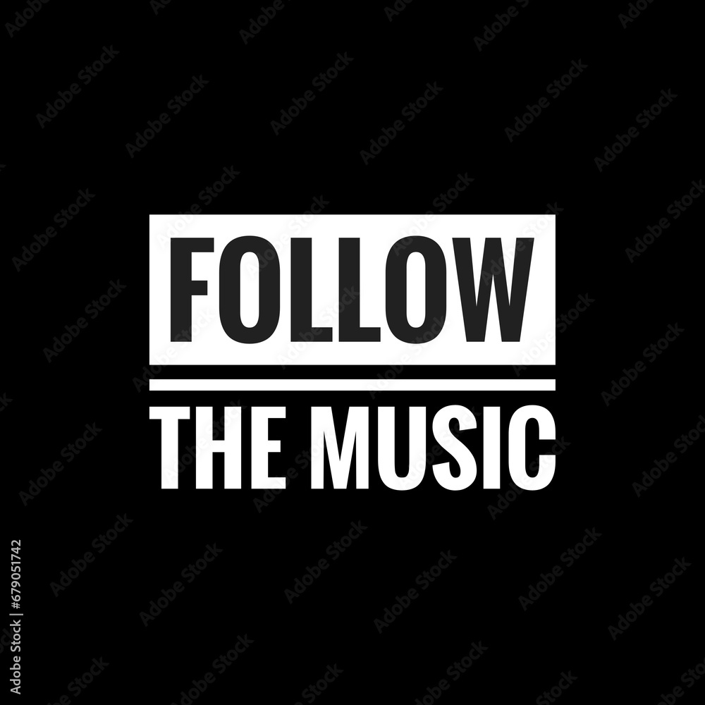 follow the music simple typography with black background