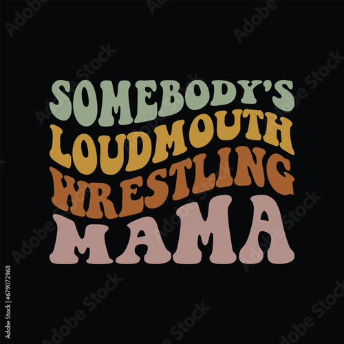 Somebody's Loudmouth Wrestling Mama
