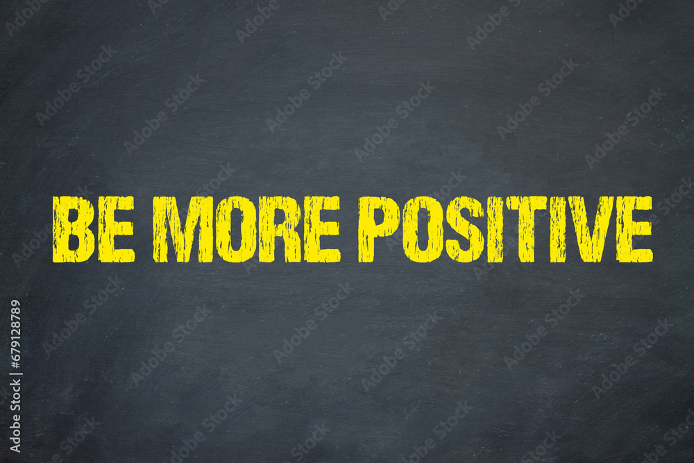 Be more positive	 - obrazy, fototapety, plakaty 