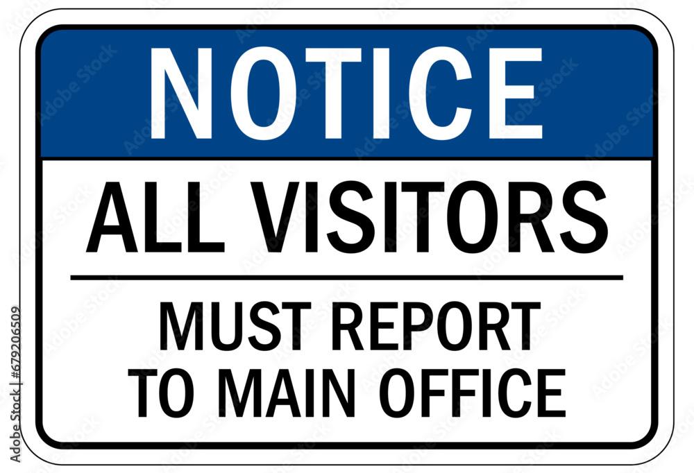 Visitor security sign all visitors must report to main office