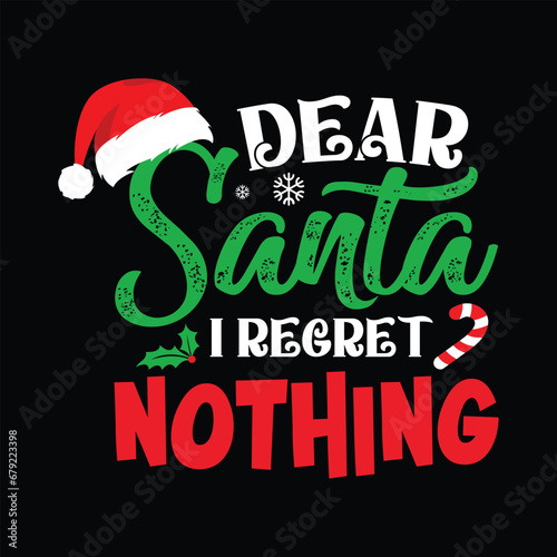 Dear Santa, I Regret Nothing Shirt, Santa, Christmas Tree, Cap, Funny Christmas Shirt Print template
