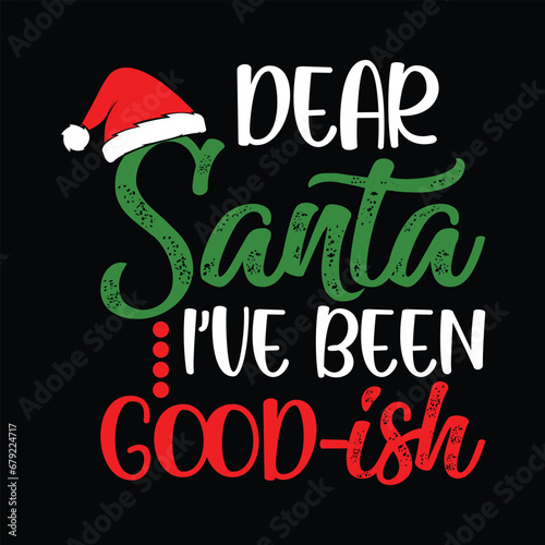 Dear Santa I've Been Good-ish Shirt, Santa, Christmas Cap, Mama, Christmas Shirt Print Template