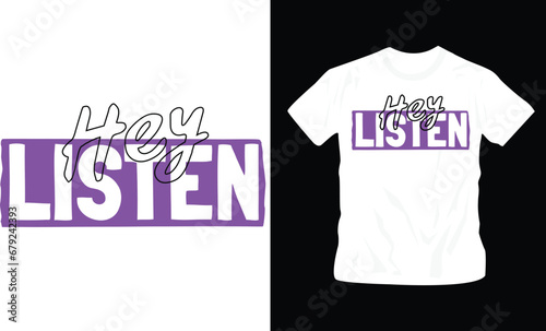 hey listen typographic graphic t-shirt design editable template