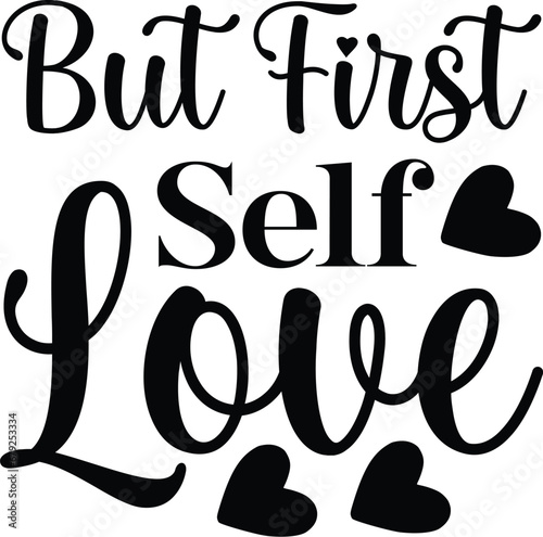 But First Self Love Svg