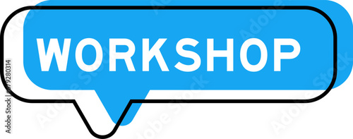 Speech banner and blue shade with word workshop on white background