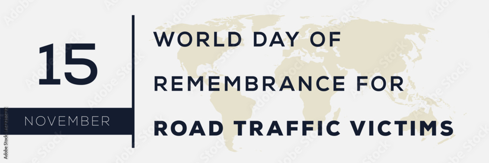 World Day of Remembrance for Road Traffic Victims, held on 15 November.