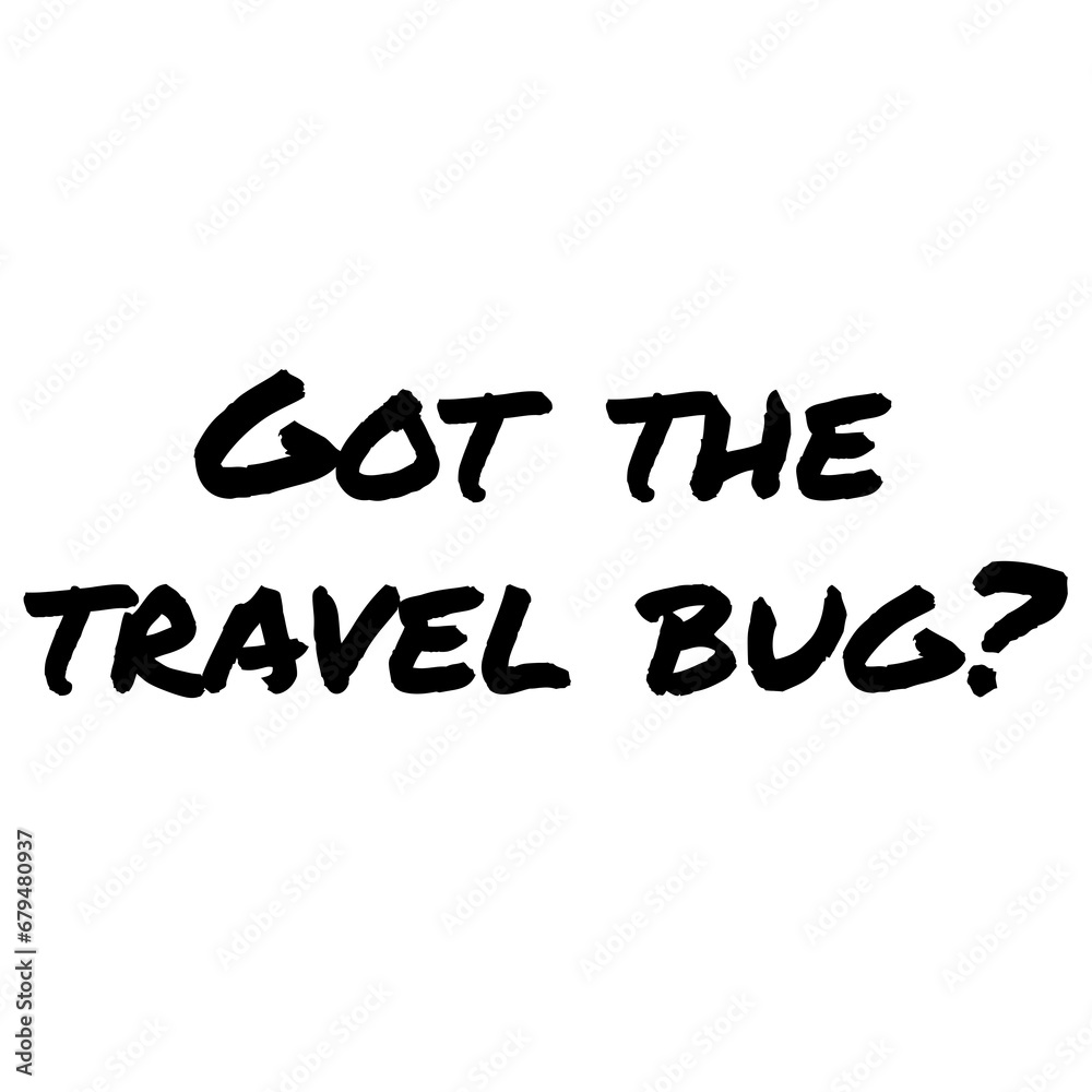 Digital png text of got the travel bug on transparent background Digital png text of got the travel bug on transparent background