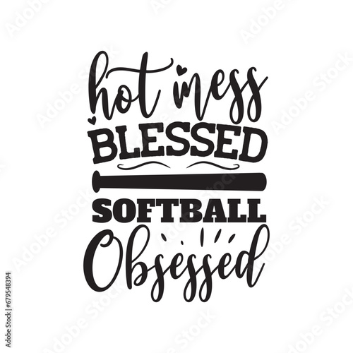 Hot Mess Blessed Softf ball Obsessed Vector Design on White Background