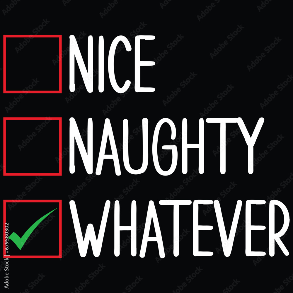 Nice Naughty Whatever Christmas T-shirt Design Nice Naughty Whatever Christmas T-shirt Design