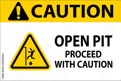 Caution Sign Open Pit Proceed With Caution