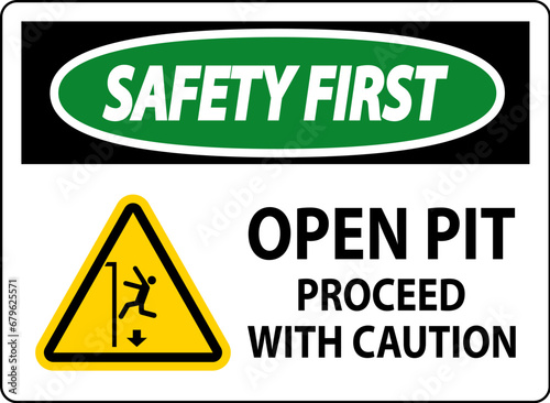 Safety First Sign Open Pit Proceed With Caution