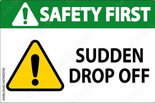 Safety First Sign Sudden Drop Off
