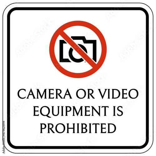 No camera allowed warning sign camera or video equipment is prohibited