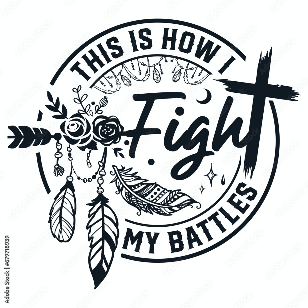 This is how I fight my battles svg, Christian quote svg, Cross svg ...