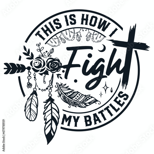 This is how I fight my battles svg, Christian quote svg, Cross svg, Faith svg, Distressed cross Christian svg, Jesus SVG, Floral cross svg