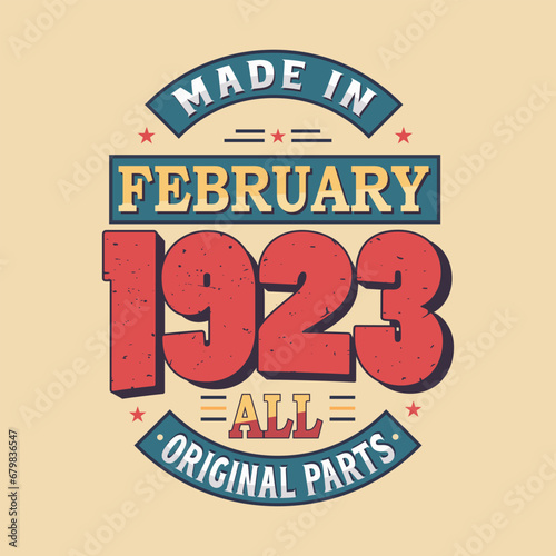 Made in February 1923 all original parts. Born in February 1923 Retro Vintage Birthday