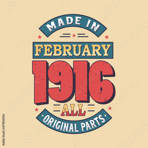 Made in February 1916 all original parts. Born in February 1916 Retro Vintage Birthday