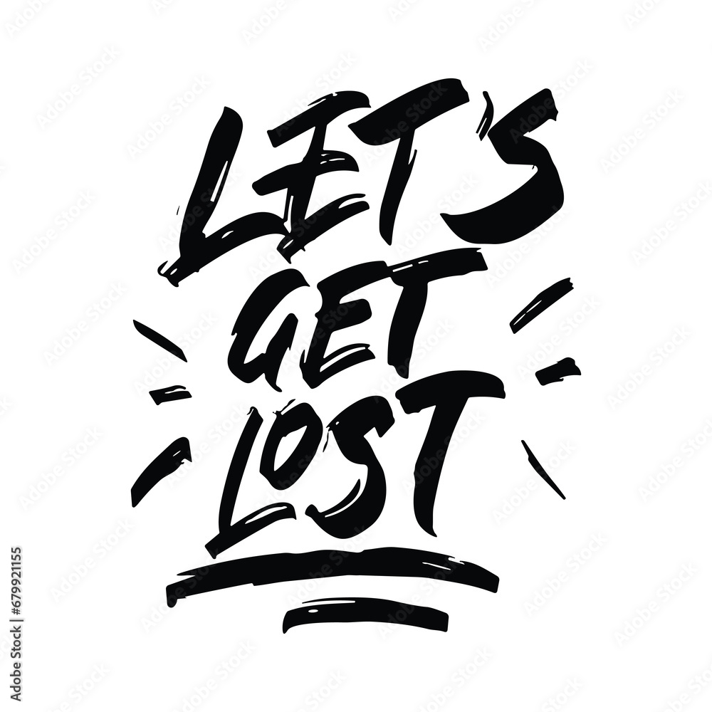 Lets get lost vector lettering. Inspirational typography. Motivational quote. Calligraphy postcard Lets get lost vector lettering. Inspirational typography. Motivational quote. Calligraphy postcard