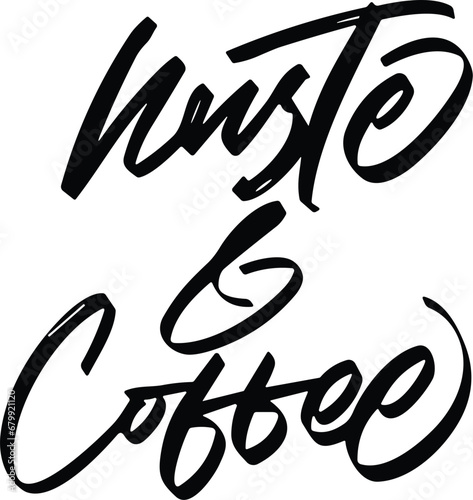 Huste and Coffee vector lettering. Inspirational typography. Motivational quote. Calligraphy postcard