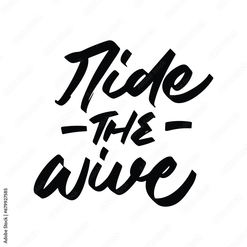 ride the wive vector lettering. Inspirational typography. Motivational quote. Calligraphy postcard ride the wive vector lettering. Inspirational typography. Motivational quote. Calligraphy postcard