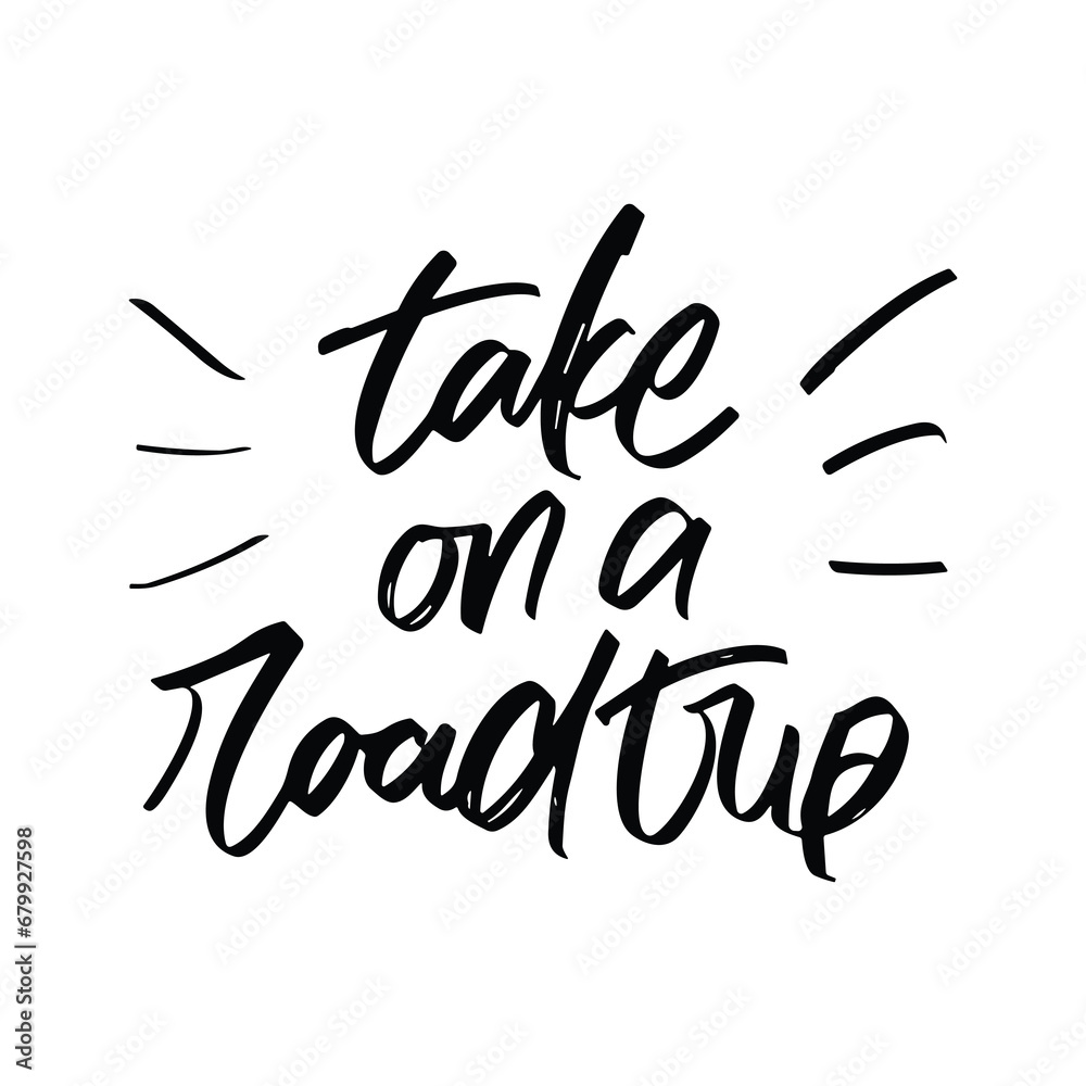 take roadtrip vector lettering. Inspirational typography. Motivational quote. Calligraphy postcard take roadtrip vector lettering. Inspirational typography. Motivational quote. Calligraphy postcard