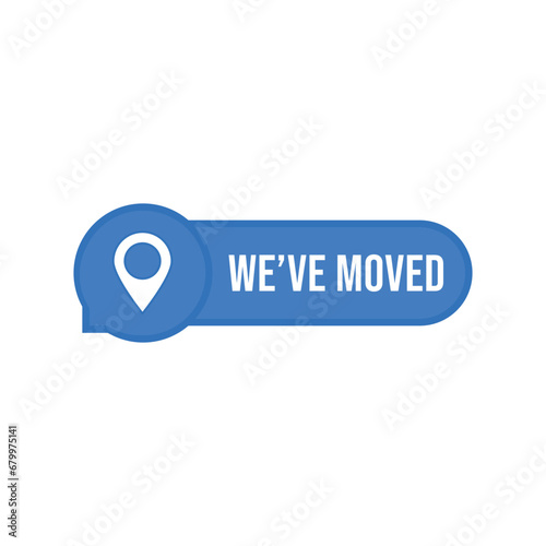 blue we have moved simple badge. flat minimal trend modern logotype graphic design isolated on white background. concept of message about changing the place of deployment or relocate popup label