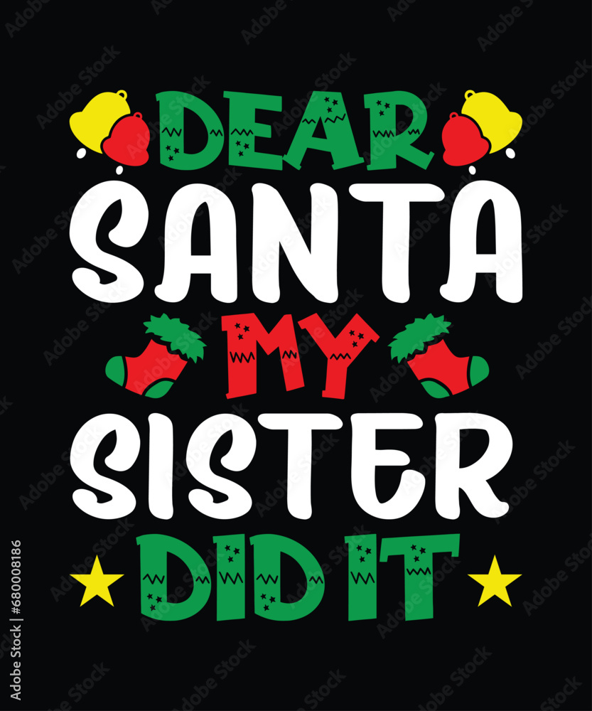 Dear Santa My Sister Did It Merry Christmas shirt print template, funny Xmas shirt design, Santa Claus funny quotes typography design.