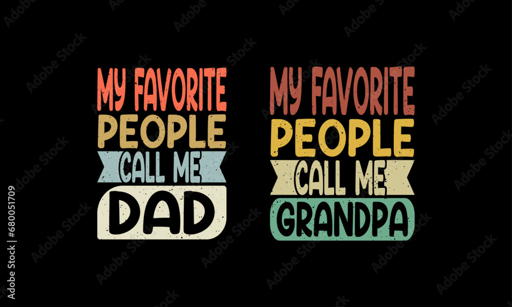 My Favorite People Call Me Dad,Fathers day design.Vintage design. My Favorite People Call Me Dad,Fathers day design.Vintage design.