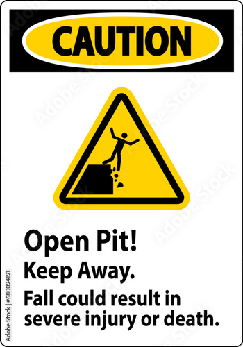 Caution Sign Open Pit Keep Away Fall Could Result In Severe Injury Or Death