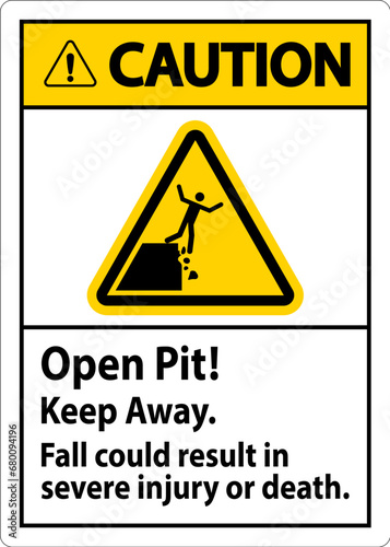 Caution Sign Open Pit Keep Away Fall Could Result In Severe Injury Or Death