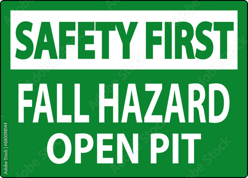 Safety First Sign Fall Hazard - Open Pit