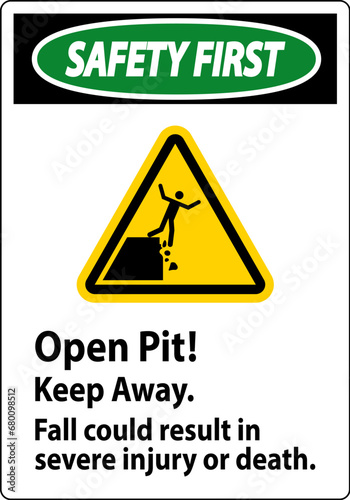 Safety First Sign Open Pit Keep Away Fall Could Result In Severe Injury Or Death
