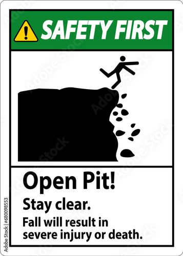 Safety First Sign Open Pit Stay Clear Fall Will Result In Severe Injury Or Death