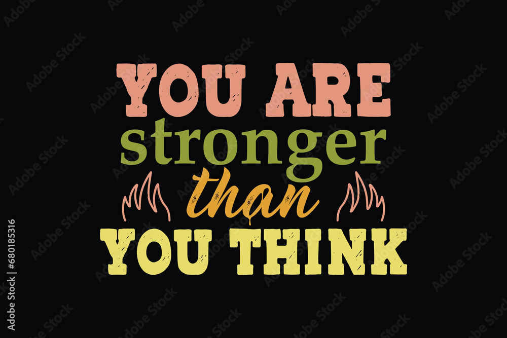 You are stronger than you think You are stronger than you think