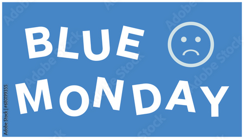 BLUE MONDAY Background. Blue and white colors. Vector illustration.. Simple blue text design element for the campaign against blue Monday. Monday morning motivation