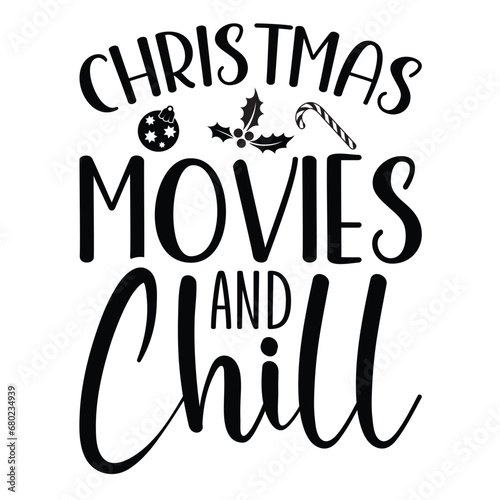 Christmas movies and chill Merry Christmas shirt print template, funny Xmas shirt design, Santa Claus funny quotes typography design.