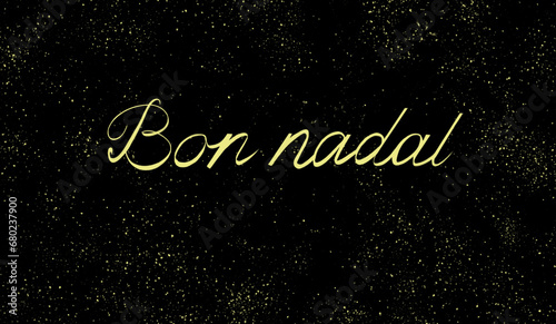 Background with text "Bon Nadal" in Catalan. Christmas banner, bright Horizontal Christmas banners, cards, headers, websites. Gold glitter shadows with a black background. 