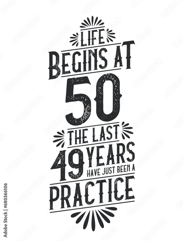 50th Birthday t-shirt. Life Begins At 50, The Last 49 Years Have Just Been a Practice