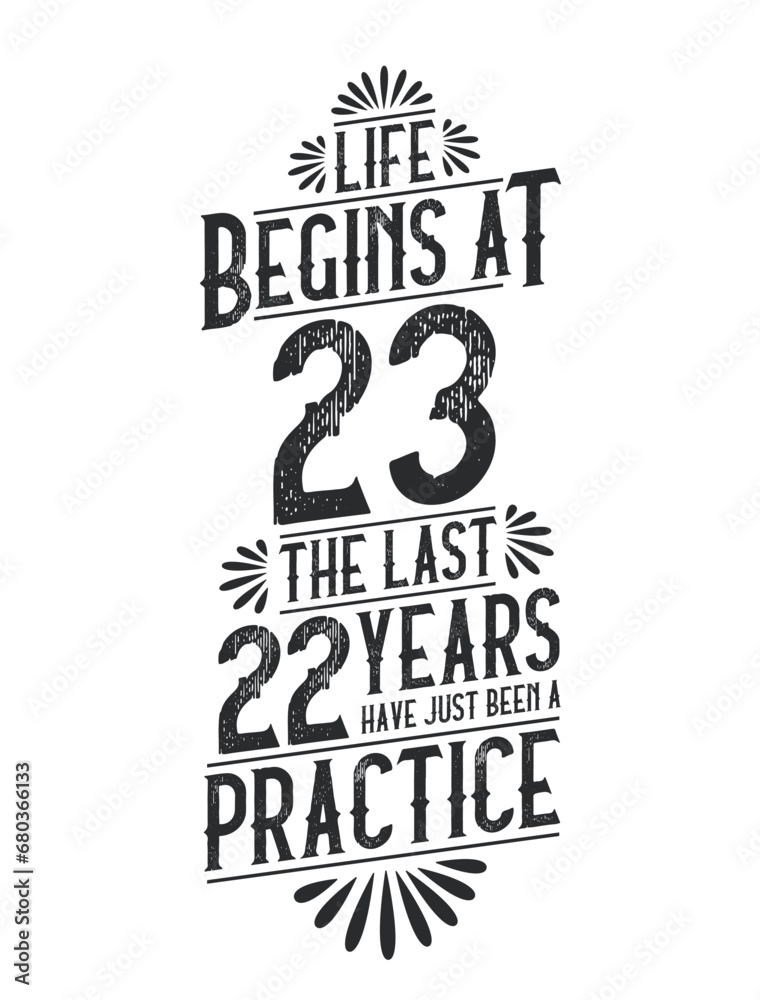 Naklejka premium 23rd Birthday t-shirt. Life Begins At 23, The Last 22 Years Have Just Been a Practice