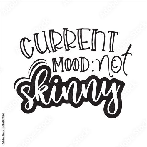 current mood not skinny motivational quotes inspirational lettering typography design