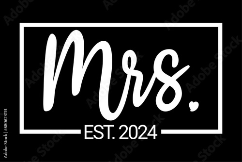 Mrs Est.2024 Just Married Wedding Wife Mr and Mrs  Shirt Design