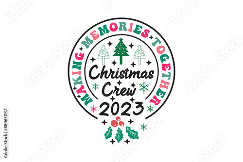 making memories together Christmas Crew 2023 Winter Christmas T-Shirt EPS Design. Retro Typography T-shirt Design