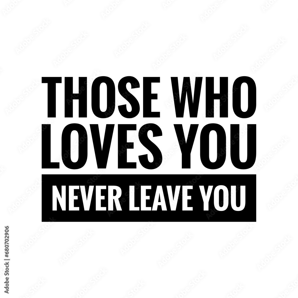 ''Loved ones never leave you'' Concept Quote Illustration Design ''Loved ones never leave you'' Concept Quote Illustration Design