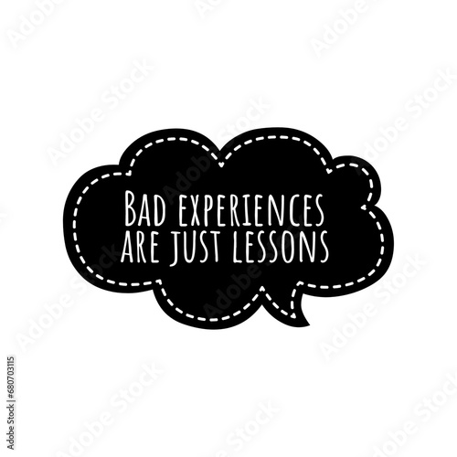 ''Bad experiences are just lessons'' Inspirational Quote Sign Design
