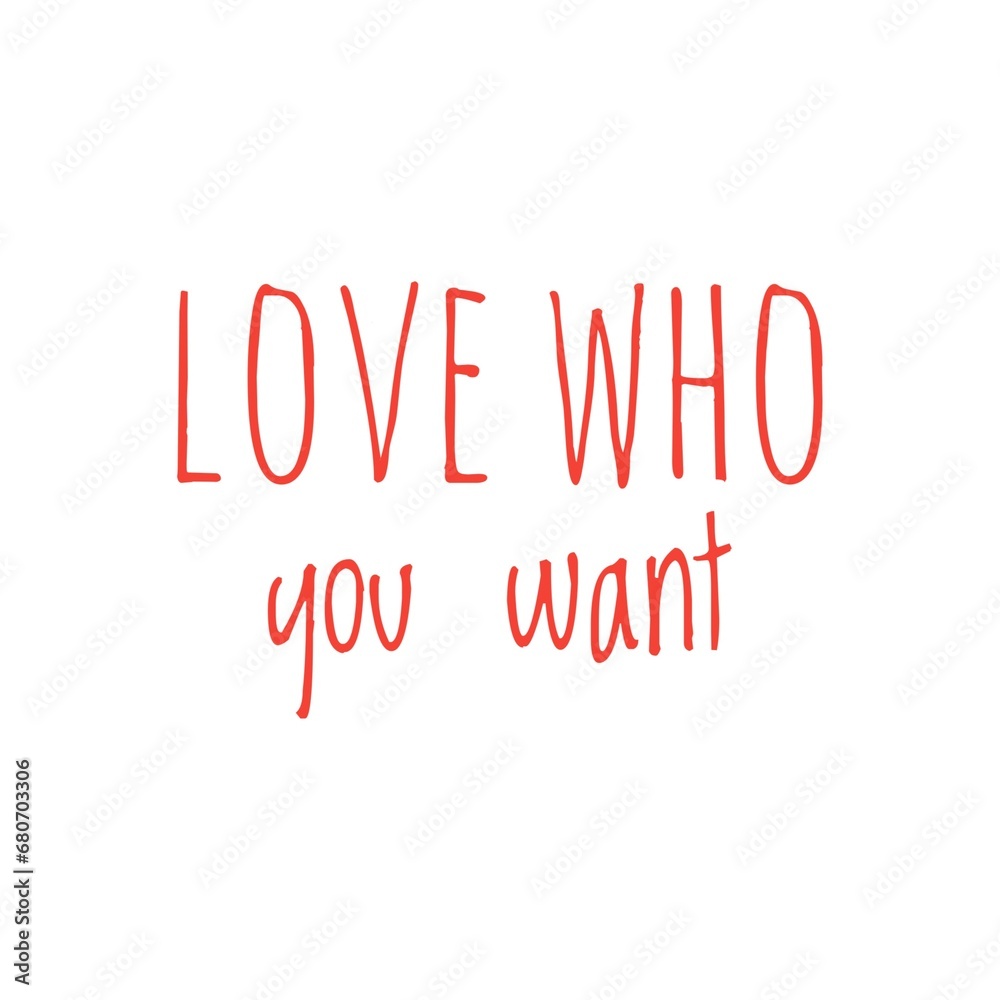 ''Love who you want'' LGBT Rights Quote Sign ''Love who you want'' LGBT Rights Quote Sign
