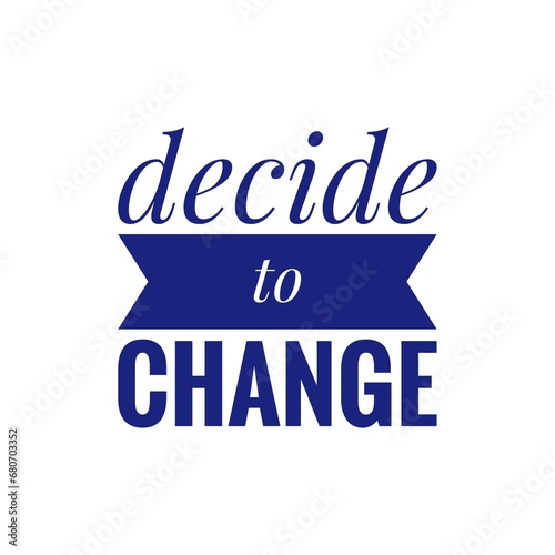   Decide to change   Future Quote Sign