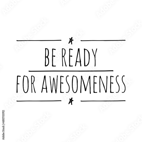 ''Be ready for awesomeness'' Lettering Sign photo