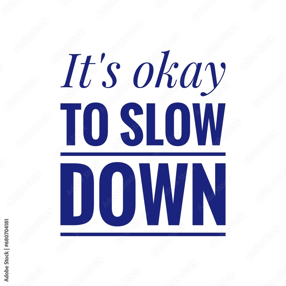 ''Okay to slow down'' Calmness Lettering Sign