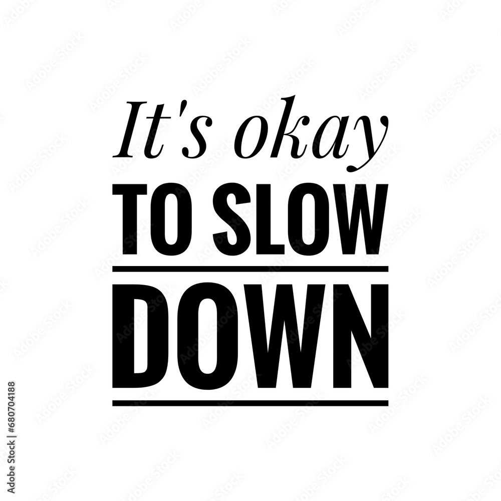 ''Okay to slow down'' Calmness Lettering Sign ''Okay to slow down'' Calmness Lettering Sign